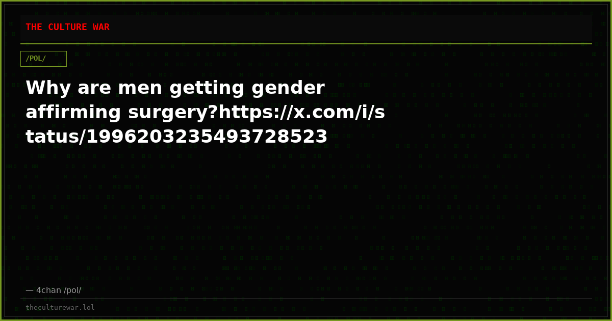 Why are men getting gender affirming surgery?https://x.com/i/status/1996203235493728523