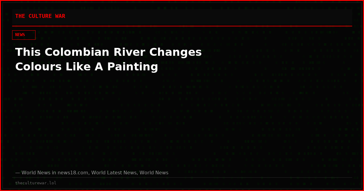 This Colombian River Changes Colours Like A Painting