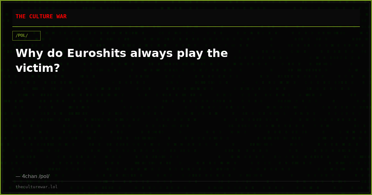 Why do Euroshits always play the victim?