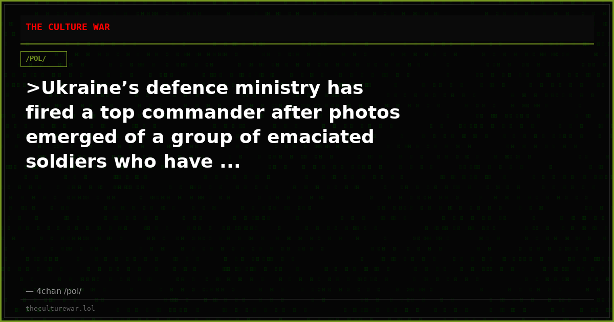 >Ukraine’s defence ministry has fired a top commander after photos emerged of a group of emaciated soldiers who have ...