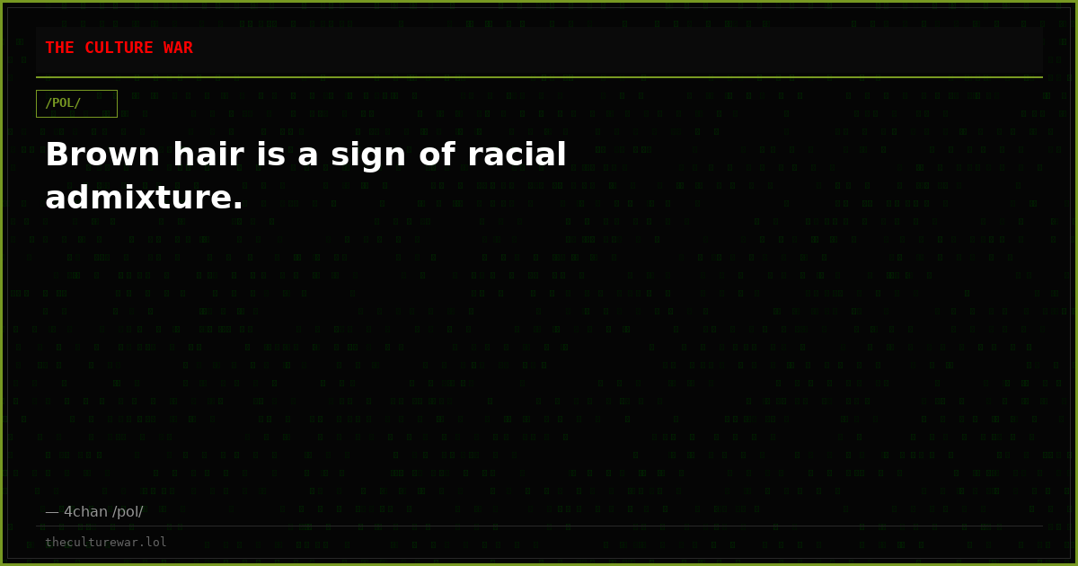Brown hair is a sign of racial admixture.