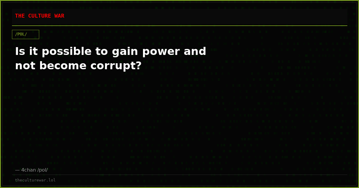 Is it possible to gain power and not become corrupt?