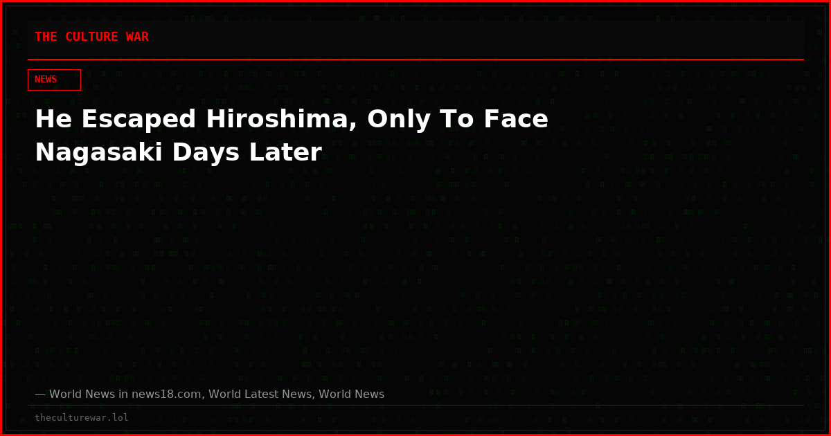 He Escaped Hiroshima, Only To Face Nagasaki Days Later