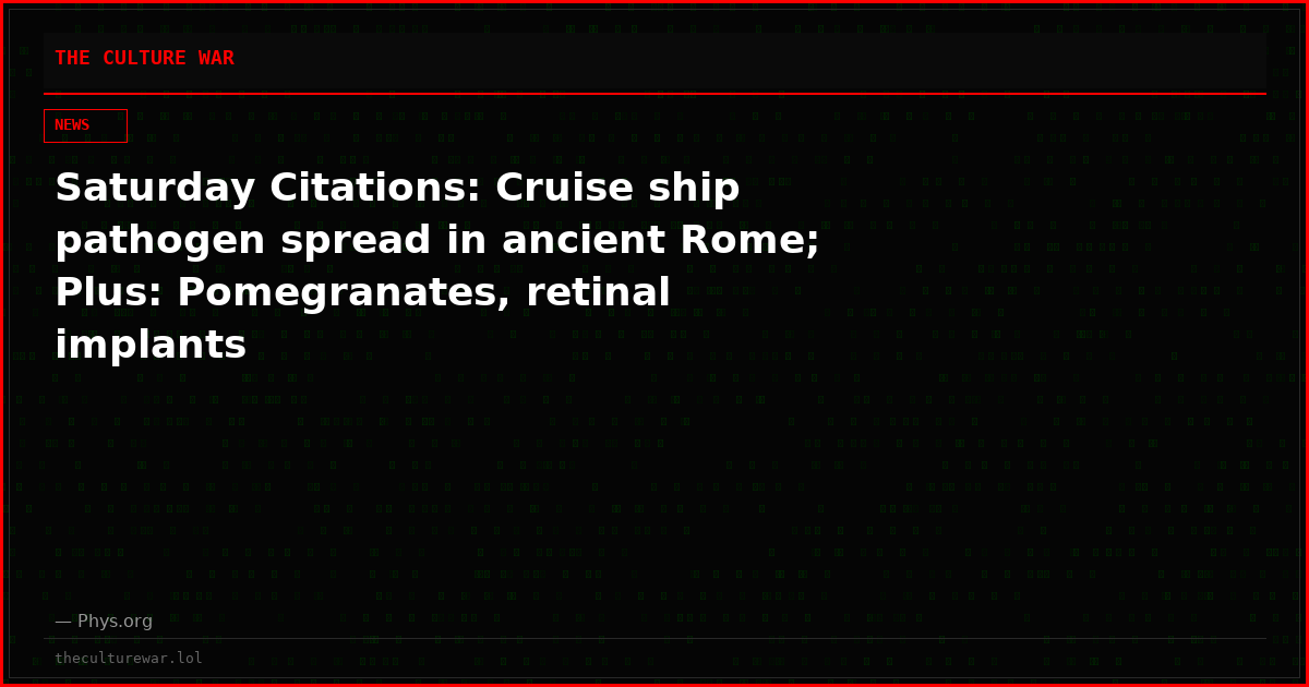 Saturday Citations: Cruise ship pathogen spread in ancient Rome; Plus: Pomegranates, retinal implants