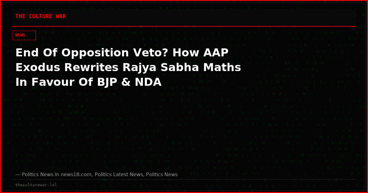 End Of Opposition Veto? How AAP Exodus Rewrites Rajya Sabha Maths In Favour Of BJP & NDA