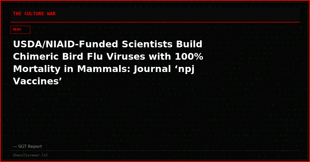 USDA/NIAID-Funded Scientists Build Chimeric Bird Flu Viruses with 100% Mortality in Mammals: Journal ‘npj Vaccines’