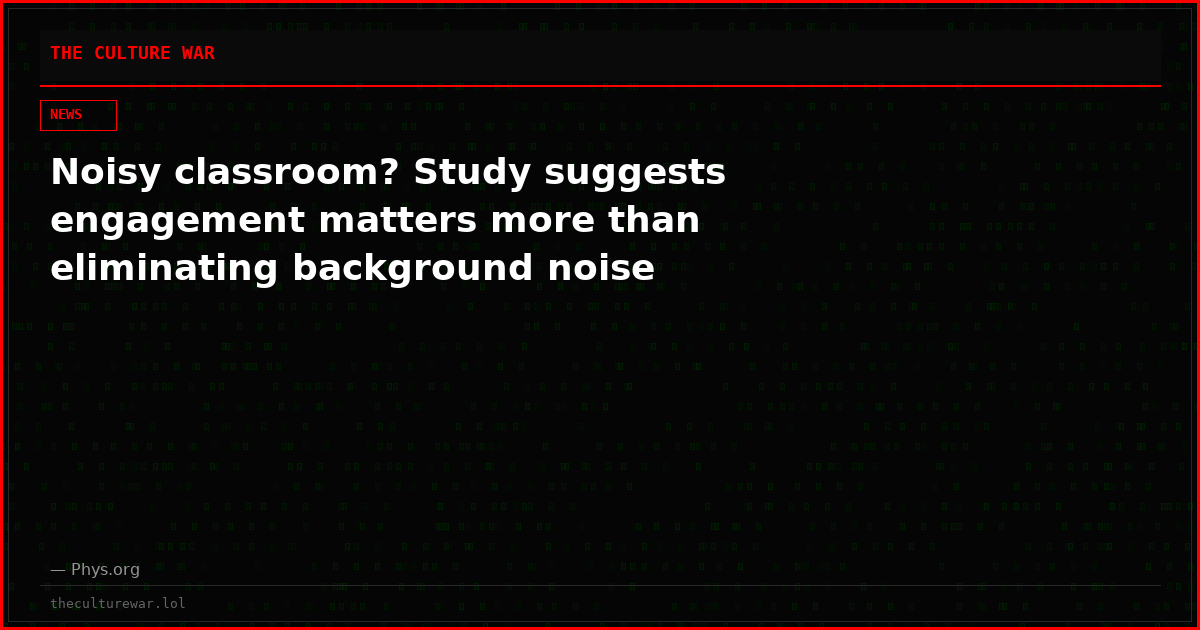 Noisy classroom? Study suggests engagement matters more than eliminating background noise