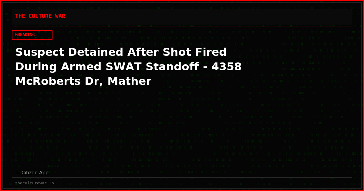Suspect Detained After Shot Fired During Armed SWAT Standoff - 4358 McRoberts Dr, Mather