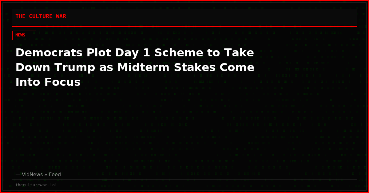 Democrats Plot Day 1 Scheme to Take Down Trump as Midterm Stakes Come Into Focus