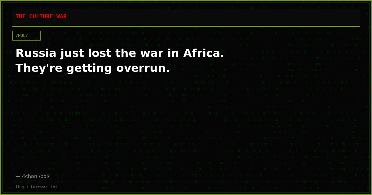 Russia just lost the war in Africa. They're getting overrun.