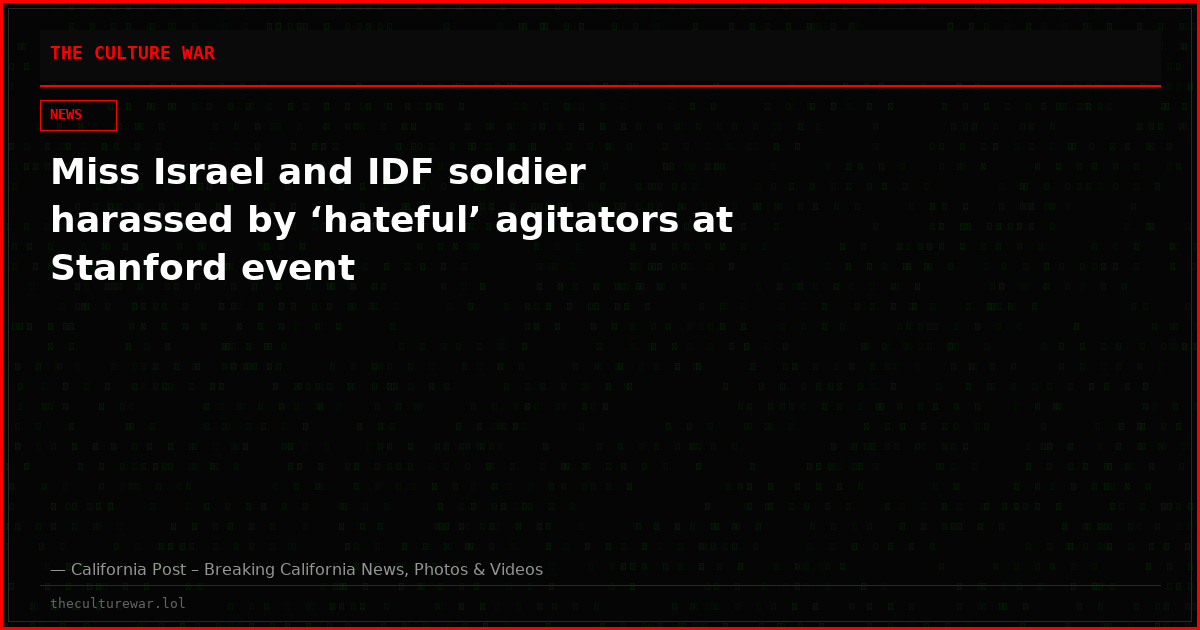 Miss Israel and IDF soldier harassed by ‘hateful’ agitators at Stanford event