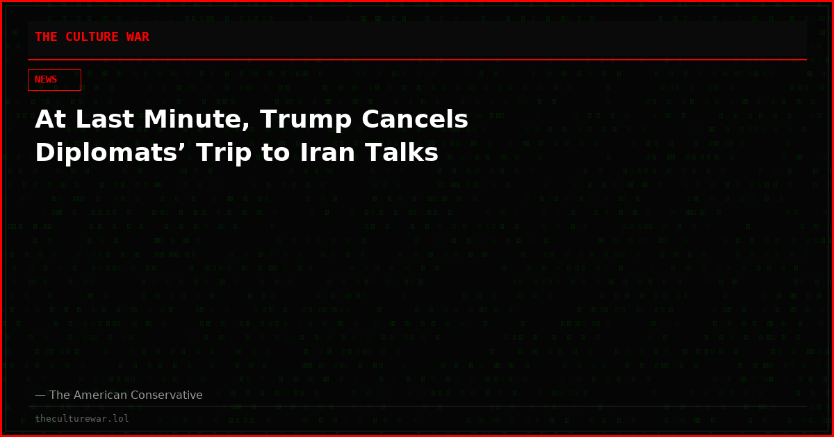 At Last Minute, Trump Cancels Diplomats’ Trip to Iran Talks