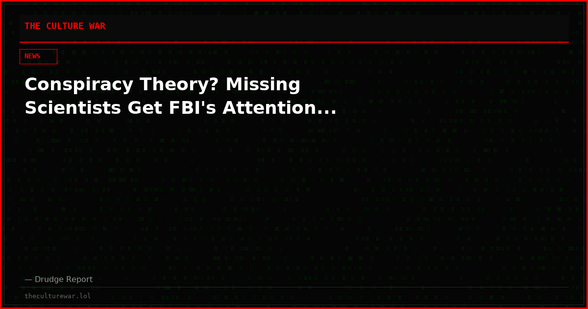 Conspiracy Theory? Missing Scientists Get FBI's Attention...
