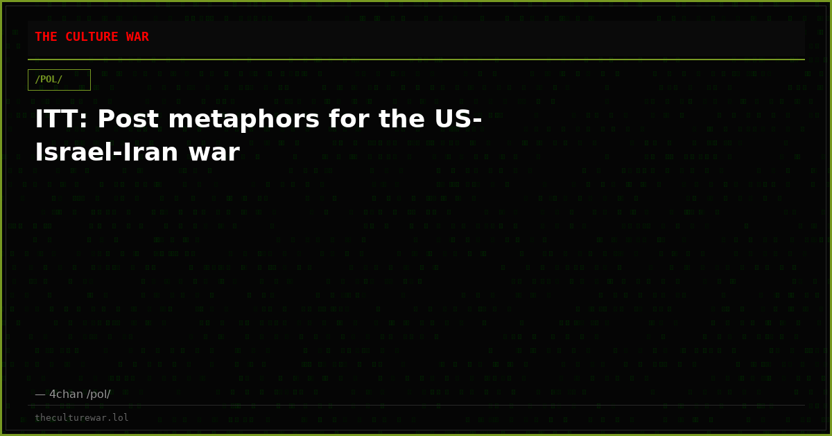 ITT: Post metaphors for the US-Israel-Iran war
