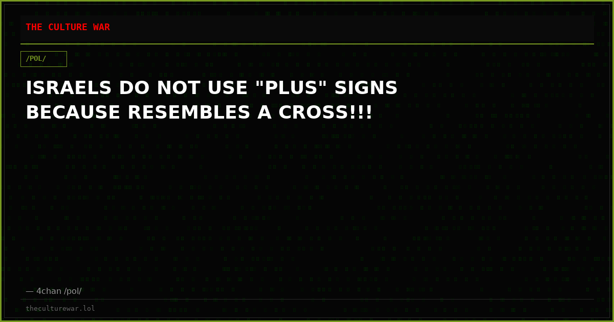 ISRAELS DO NOT USE "PLUS" SIGNS BECAUSE RESEMBLES A CROSS!!!