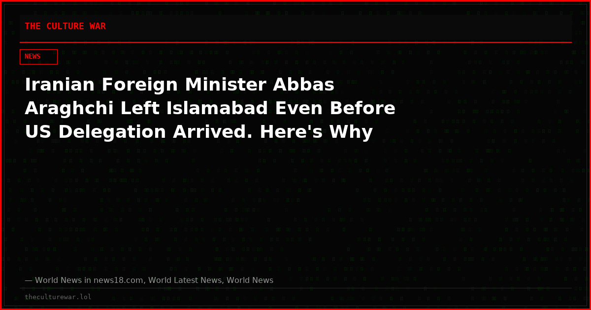 Iranian Foreign Minister Abbas Araghchi Left Islamabad Even Before US Delegation Arrived. Here's Why