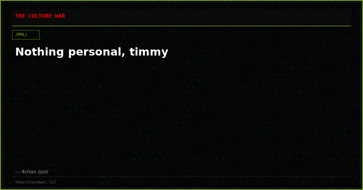 Nothing personal, timmy