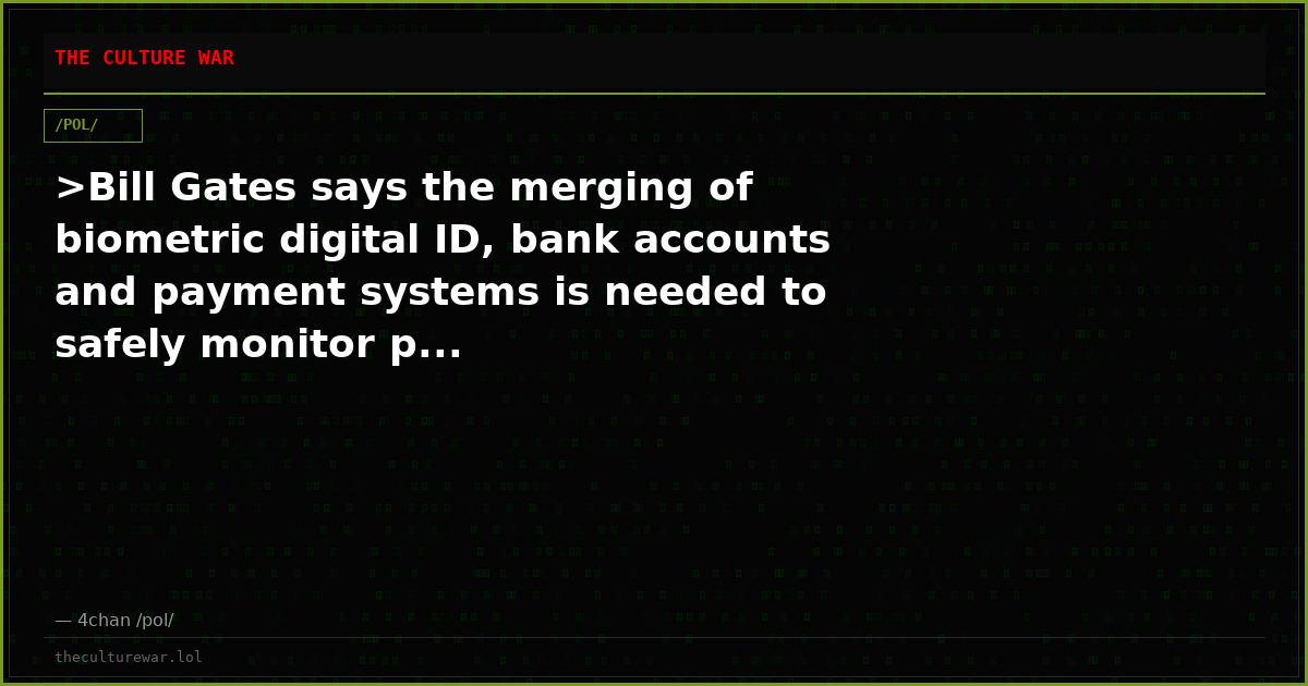 >Bill Gates says the merging of biometric digital ID, bank accounts and payment systems is needed to safely monitor p...