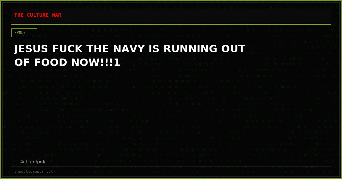 JESUS FUCK THE NAVY IS RUNNING OUT OF FOOD NOW!!!1
