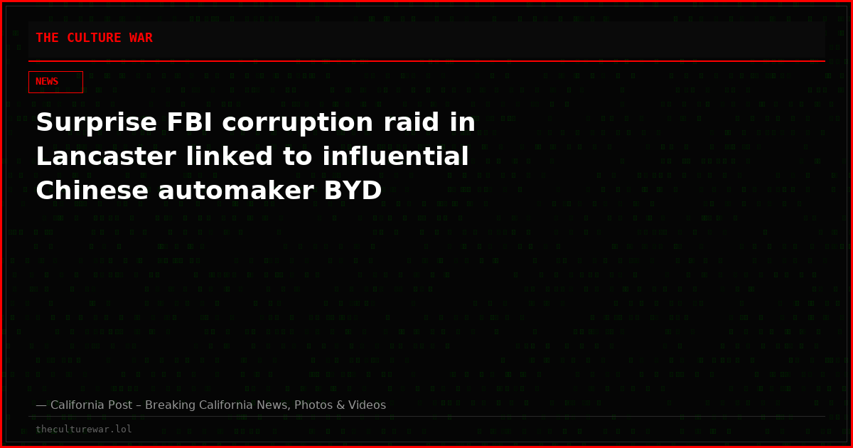 Surprise FBI corruption raid in Lancaster linked to influential Chinese automaker BYD