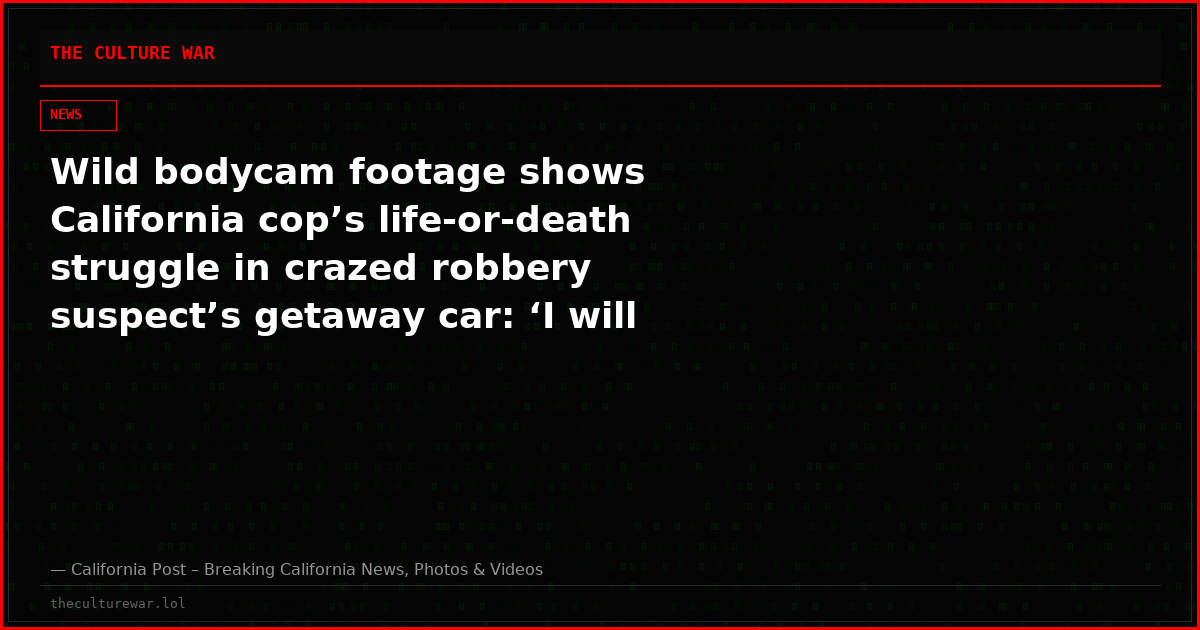 Wild bodycam footage shows California cop’s life-or-death struggle in crazed robbery suspect’s getaway car: ‘I will shoot you!’