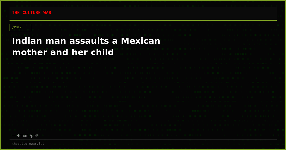 Indian man assaults a Mexican mother and her child