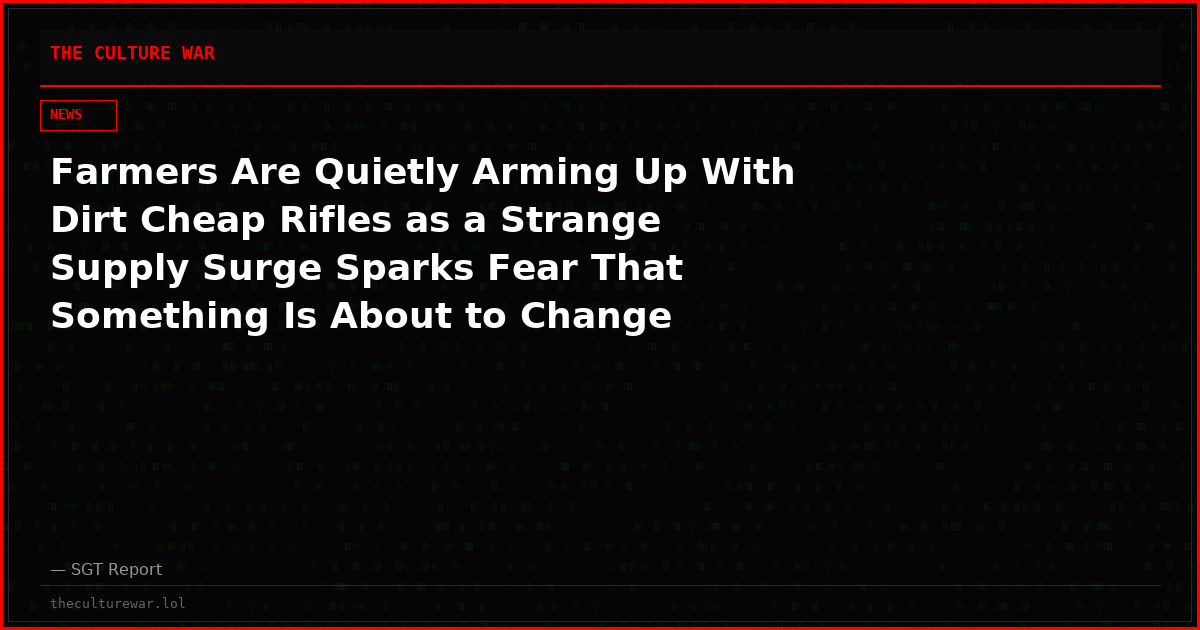 Farmers Are Quietly Arming Up With Dirt Cheap Rifles as a Strange Supply Surge Sparks Fear That Something Is About to Change