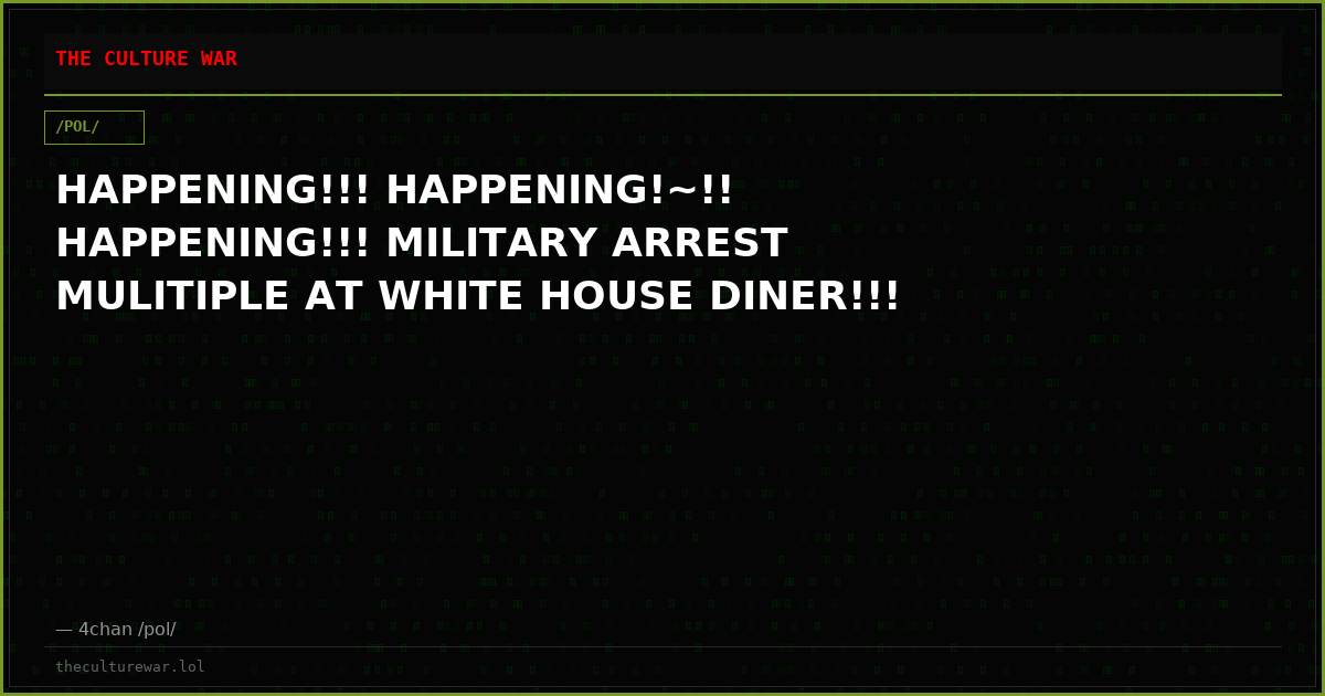 HAPPENING!!! HAPPENING!~!! HAPPENING!!! MILITARY ARREST MULITIPLE AT WHITE HOUSE DINER!!!