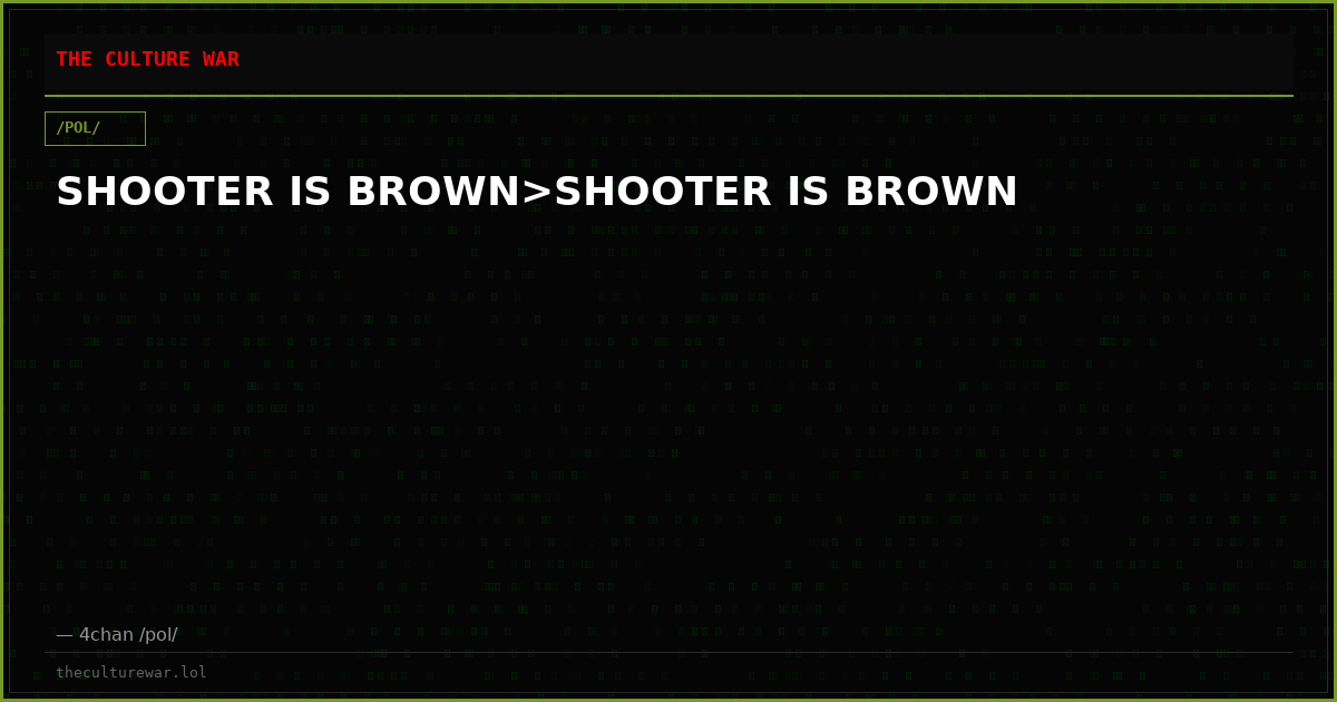 SHOOTER IS BROWN>SHOOTER IS BROWN