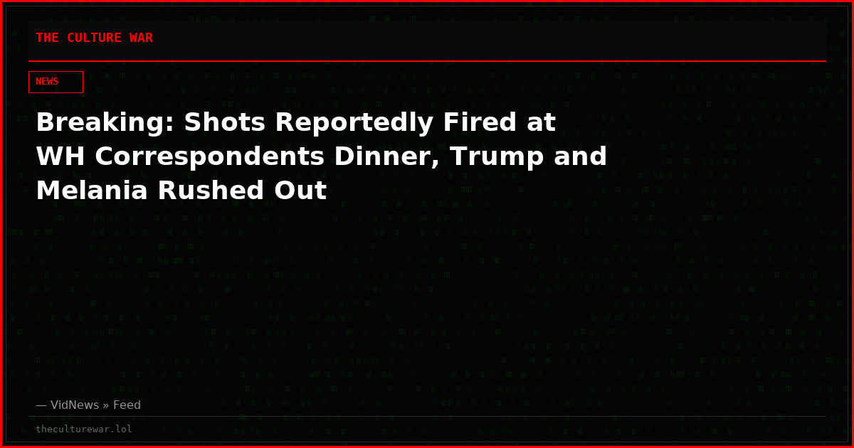 Breaking: Shots Reportedly Fired at WH Correspondents Dinner, Trump and Melania Rushed Out