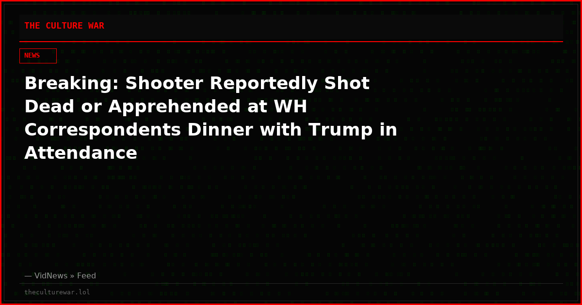 Breaking: Shooter Reportedly Shot Dead or Apprehended at WH Correspondents Dinner with Trump in Attendance