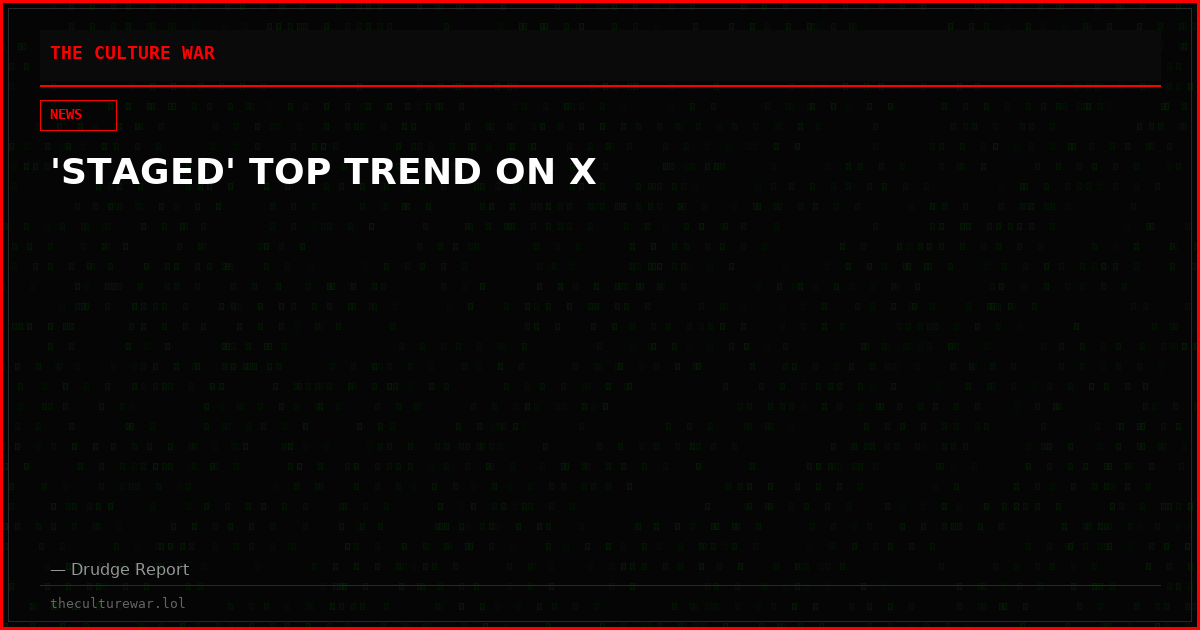 'STAGED' TOP TREND ON X