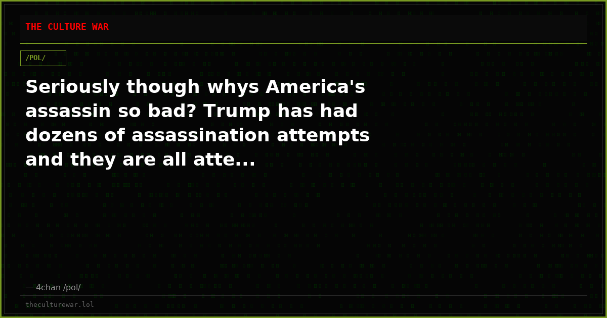 Seriously though whys America's assassin so bad? Trump has had dozens of assassination attempts and they are all atte...