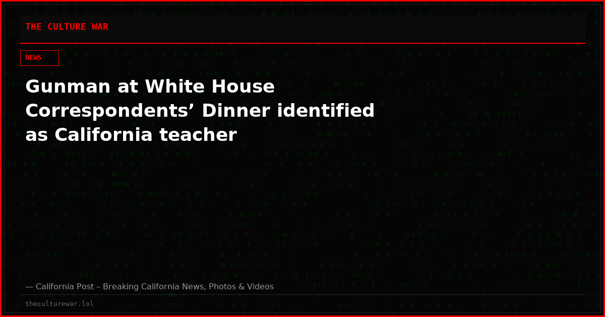 Gunman at White House Correspondents’ Dinner identified as California teacher