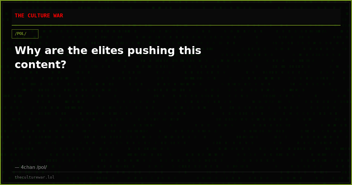 Why are the elites pushing this content?