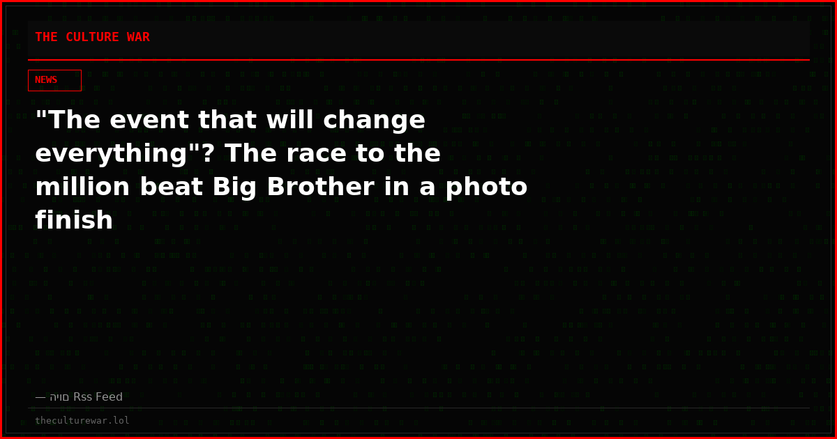 "The event that will change everything"? The race to the million beat Big Brother in a photo finish
