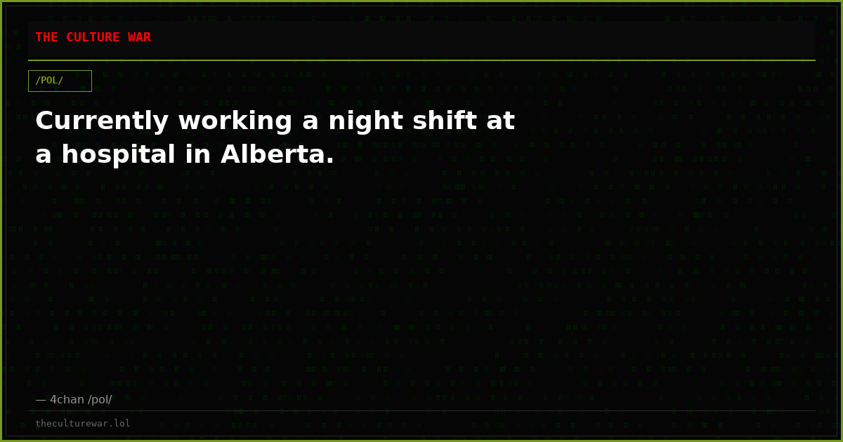Currently working a night shift at a hospital in Alberta.