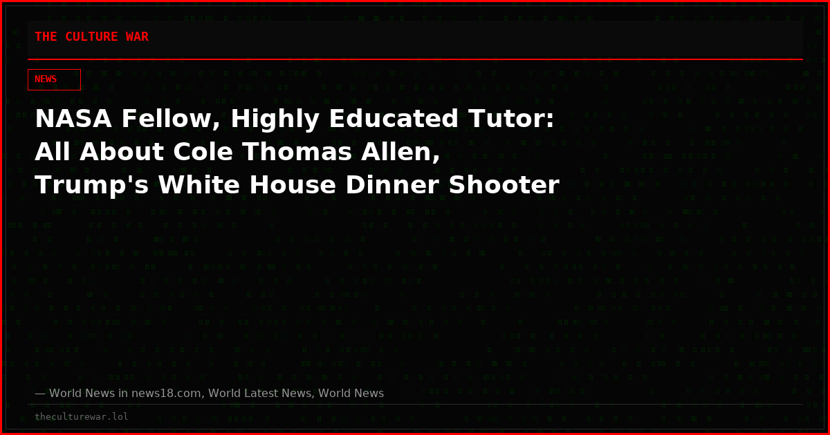 NASA Fellow, Highly Educated Tutor: All About Cole Thomas Allen, Trump's White House Dinner Shooter