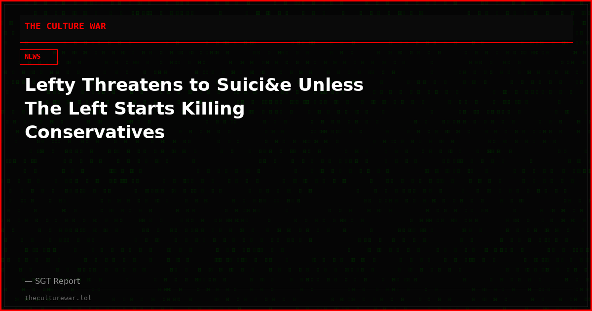 Lefty Threatens to Suici&e Unless The Left Starts KiIIing Conservatives