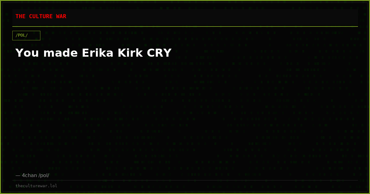 You made Erika Kirk CRY