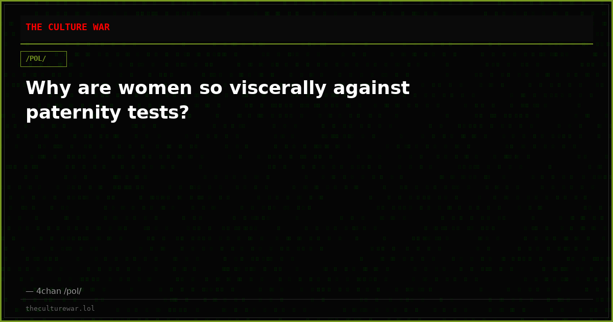 Why are women so viscerally against paternity tests?