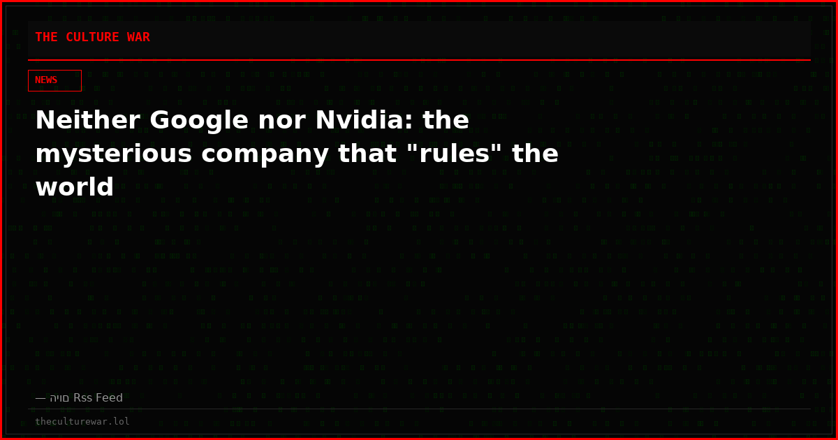 Neither Google nor Nvidia: the mysterious company that "rules" the world