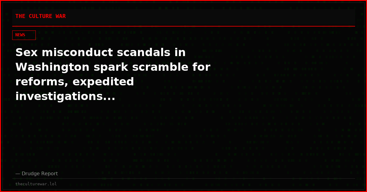 Sex misconduct scandals in Washington spark scramble for reforms, expedited investigations...