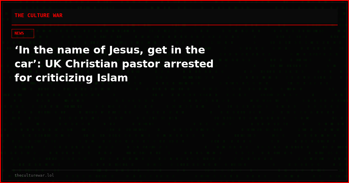 ‘In the name of Jesus, get in the car’: UK Christian pastor arrested for criticizing Islam