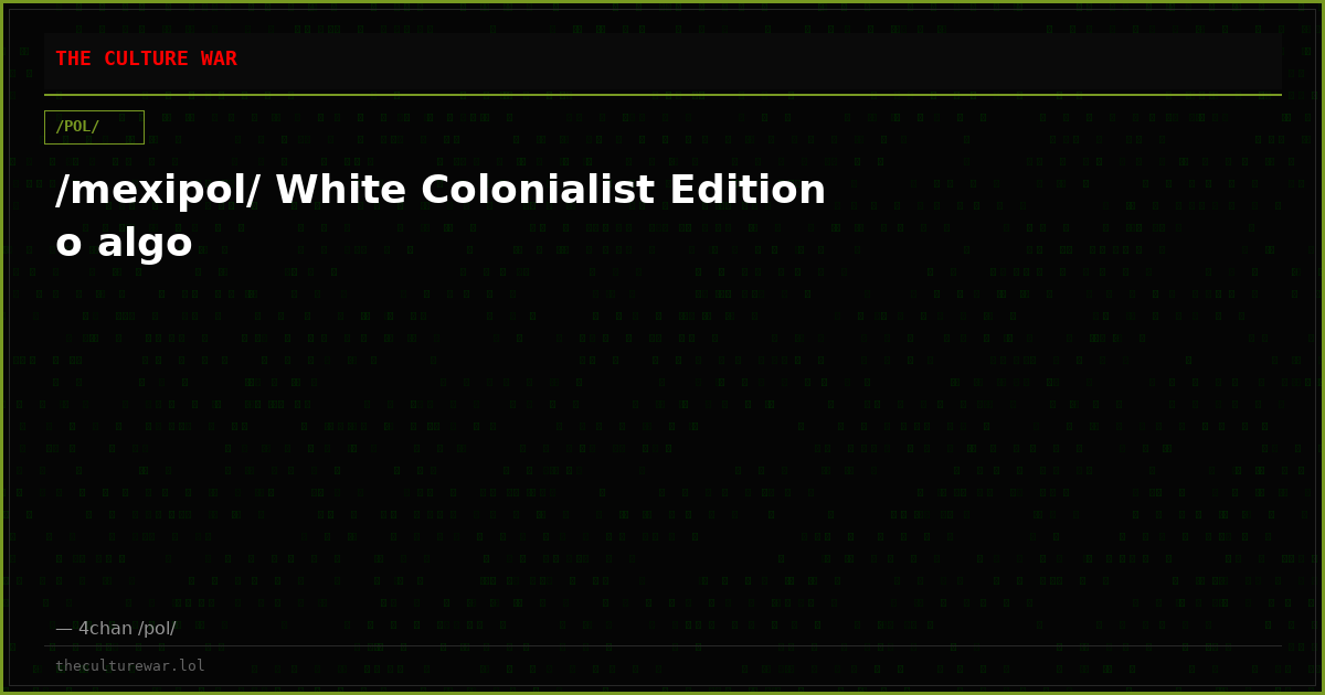 /mexipol/ White Colonialist Edition o algo