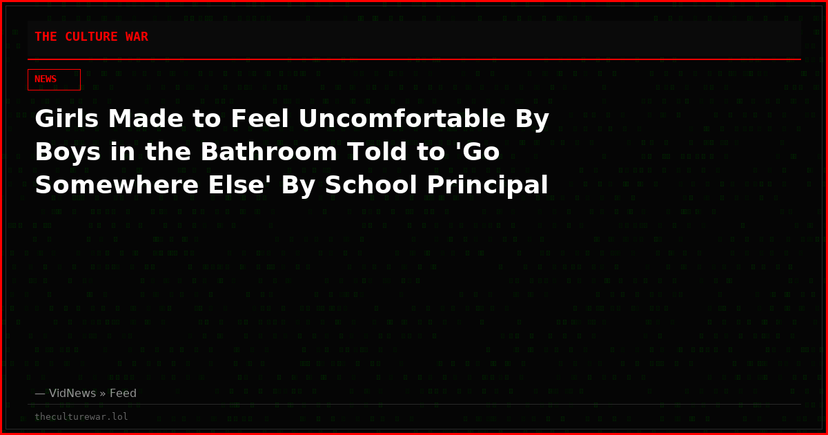 Girls Made to Feel Uncomfortable By Boys in the Bathroom Told to 'Go Somewhere Else' By School Principal