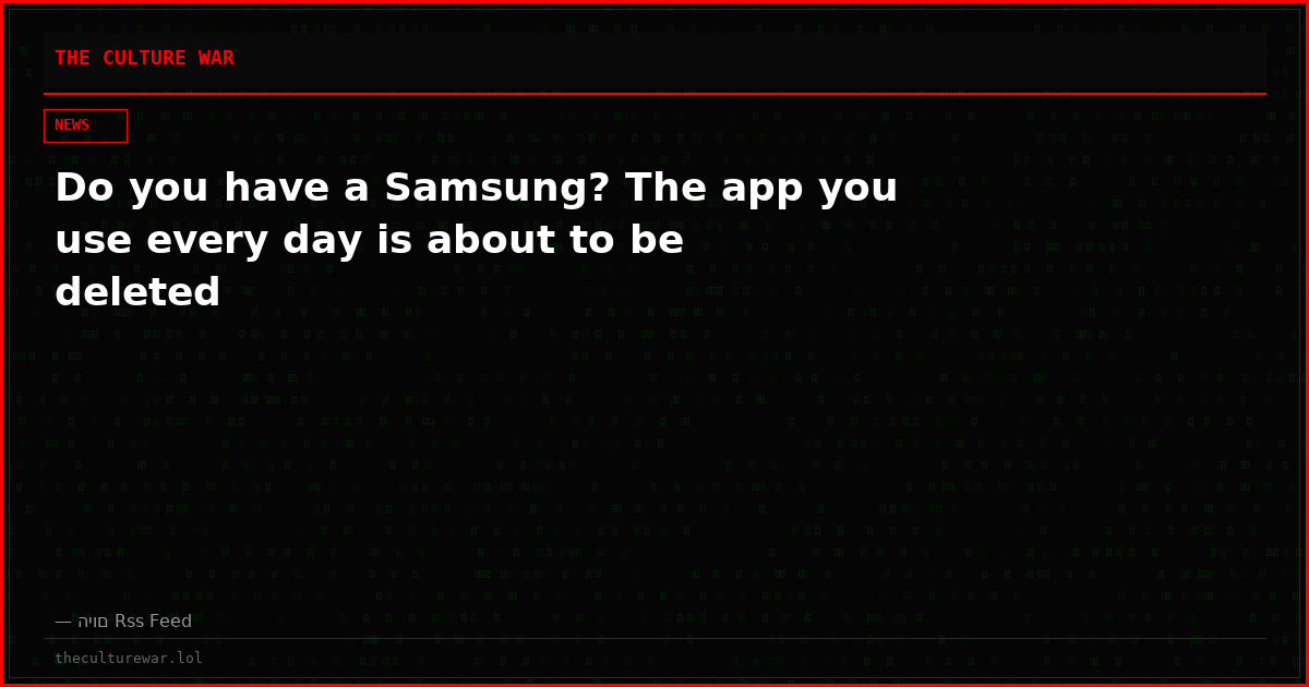 Do you have a Samsung? The app you use every day is about to be deleted