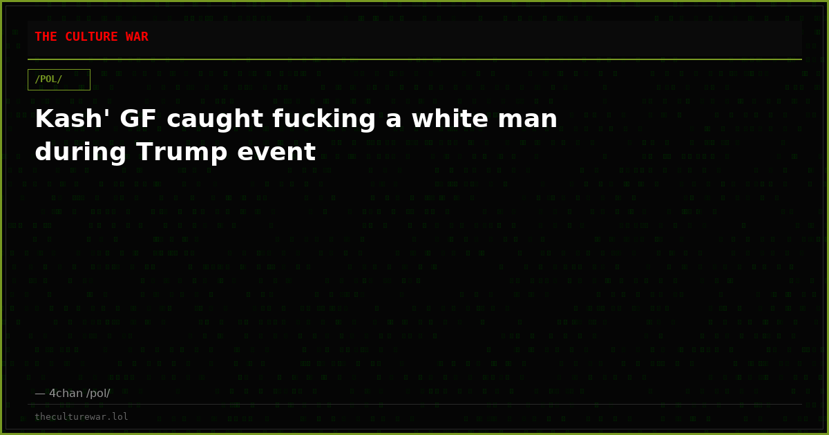 Kash' GF caught fucking a white man during Trump event