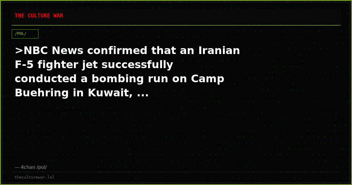 >NBC News confirmed that an Iranian F-5 fighter jet successfully conducted a bombing run on Camp Buehring in Kuwait, ...