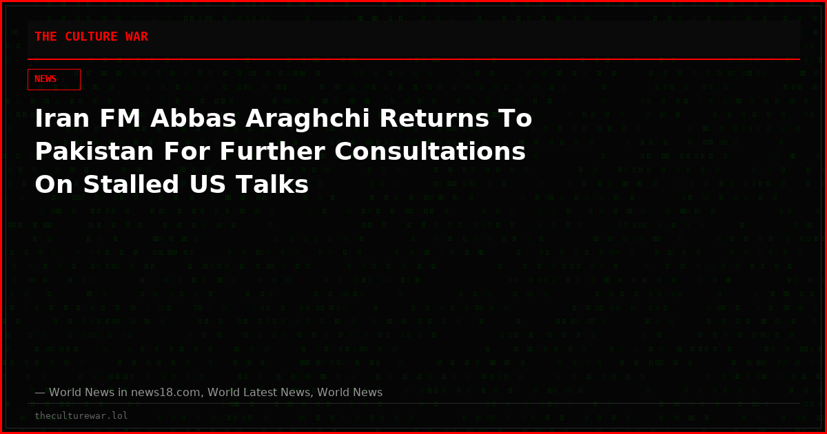 Iran FM Abbas Araghchi Returns To Pakistan For Further Consultations On Stalled US Talks